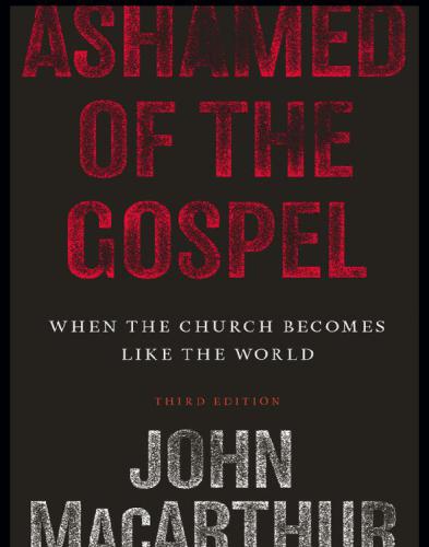 Ashamed of the Gospel: When the Church Becomes Like the World