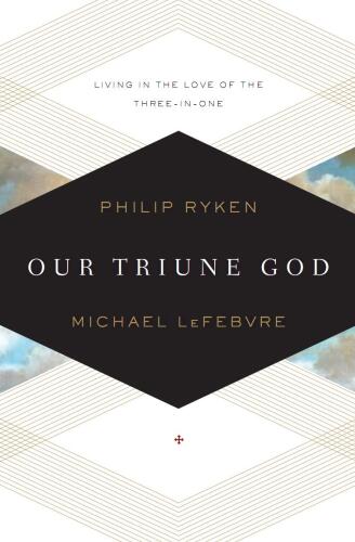 Our Triune God: Living in the Love of the Three-in-One