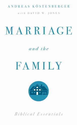 Marriage and the Family: Biblical Essentials