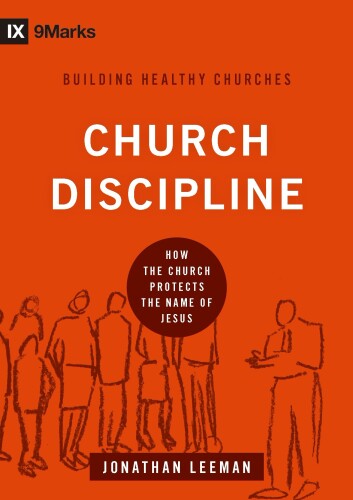 Church Discipline: How the Church Protects the Name of Jesus