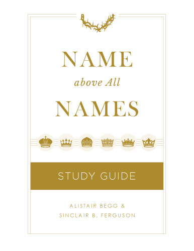 Name Above All Names: Study Guide