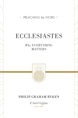 Ecclesiastes: Why Everything Matters