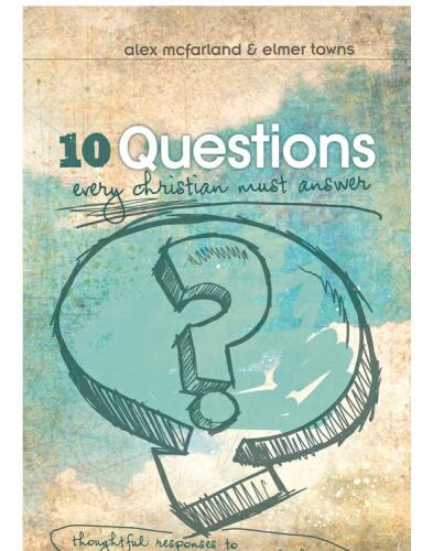 10 Questions Every Christian Must Answer