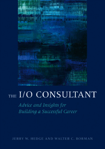 The I/O Consultant: Advice and Insights for Building a Successful Career