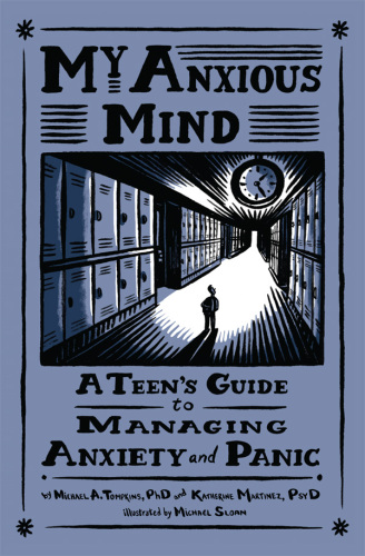 My Anxious Mind: A Teen's Guide to Managing Anxiety and Panic