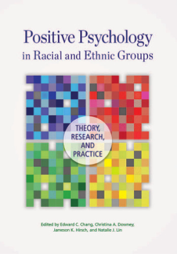 Positive Psychology in Racial and Ethnic Groups: Theory, Research, and Practice