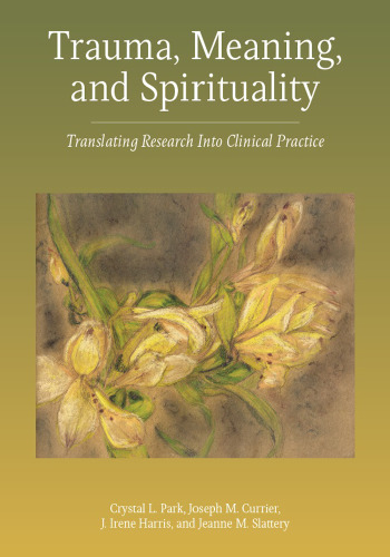 Trauma, Meaning, and Spirituality: Translating Research into Clinical Practice