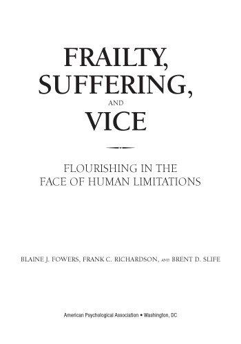 Frailty, Suffering, and Vice: Flourishing in the Face of Human Limitations