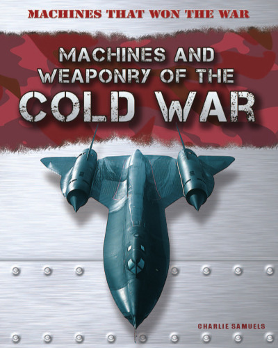 Machines and Weaponry of the Cold War