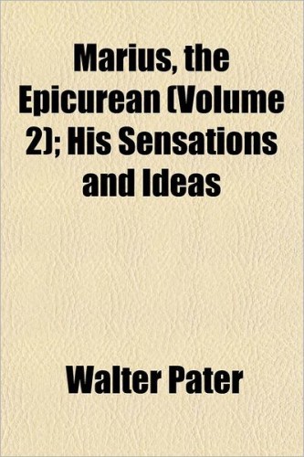 Marius the Epicurean: His Sensations and Ideas