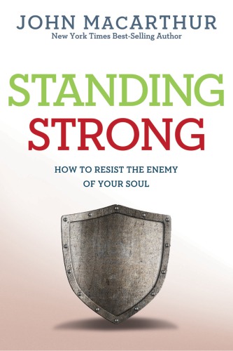 Standing strong: how to resist the enemy of your soul