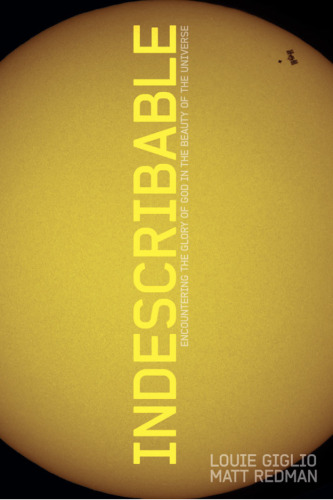 Indescribable: Encountering the Glory of God in the Beauty of