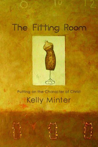 The Fitting Room: Putting On the Character of Christ