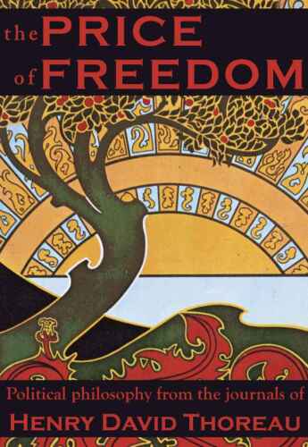 The Price Of Freedom: Political Philosophy From Thoreau's Journals