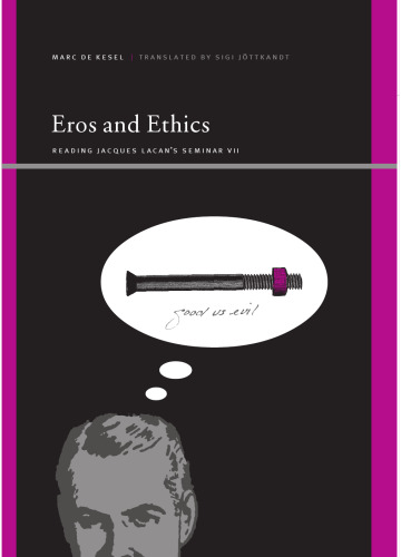 Eros and Ethics: Reading Jacques Lacan's Seminar VII