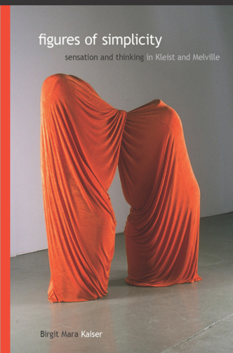Figures of simplicity: sensation and thinking in Kleist and Melville