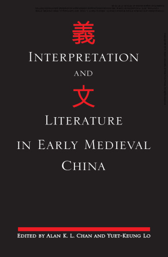 Interpretation and Literature in Early Medieval China