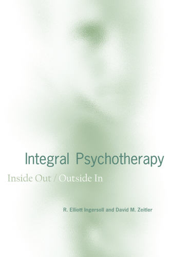 Integral Psychotherapy : Inside Out/Outside In