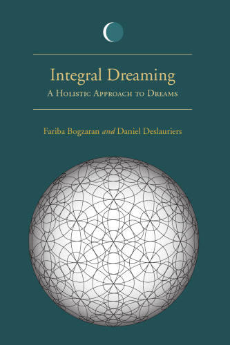 Integral dreaming : a holistic approach to dreams