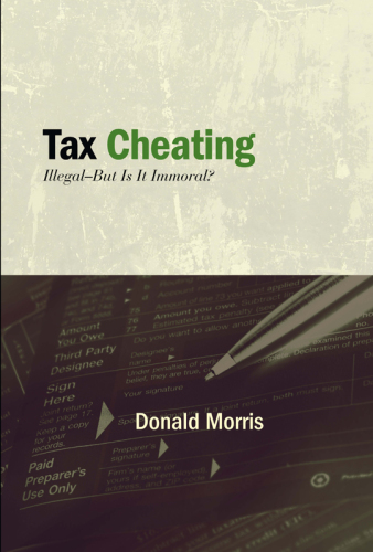 Tax Cheating : Illegal--But Is It Immoral?