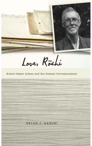 Love, Rōshi : Robert Baker Aitken and His Distant Correspondents
