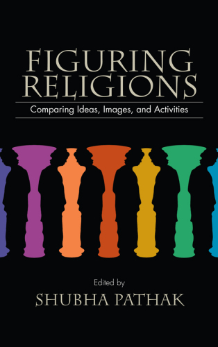 Figuring Religions : Comparing Ideas, Images, and Activities