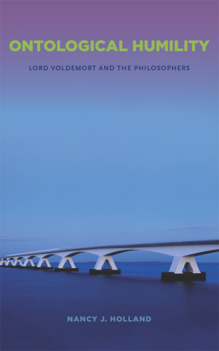 Ontological Humility : Lord Voldemort and the Philosophers