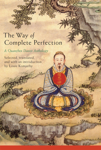 The Way of Complete Perfection: A Quanzhen Daoist Anthology