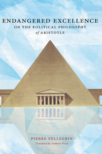 Endangered Excellence: On the Political Philosophy of Aristotle (SUNY Series in Ancient Greek Philosophy)