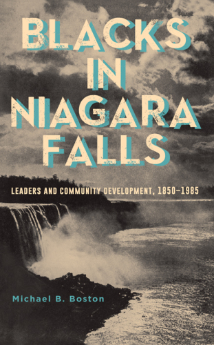 Blacks in Niagara Falls: Leaders and Community Development, 1850-1985