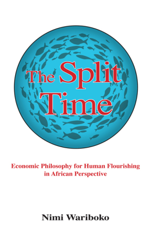 The Split Time: Economic Philosophy for Human Flourishing in African Perspective
