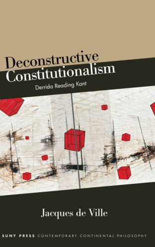 Deconstructive Constitutionalism: Derrida Reading Kant
