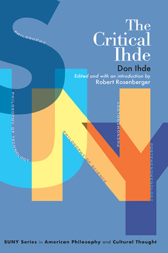 The Critical Ihde (American Philosophy and Cultural Thought)