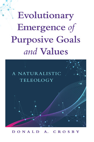 Evolutionary Emergence of Purposive Goals and Values: A Naturalistic Teleology