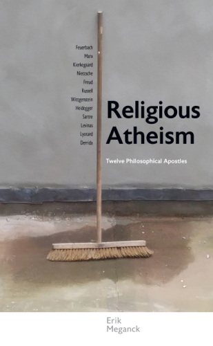 Religious Atheism: Twelve Philosophical Apostles