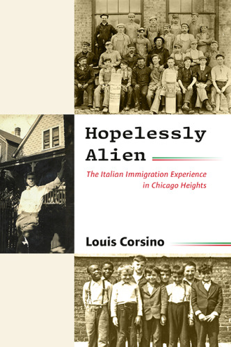 Hopelessly Alien The Italian Immigration Experience in Chicago Heights