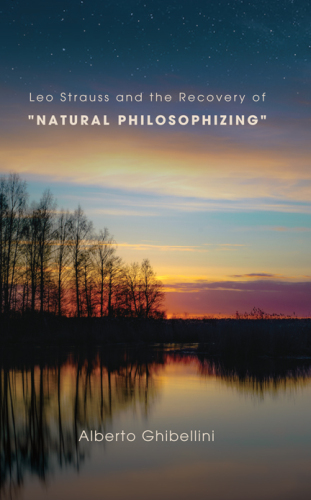 Leo Strauss and the Recovery of "Natural Philosophizing"
