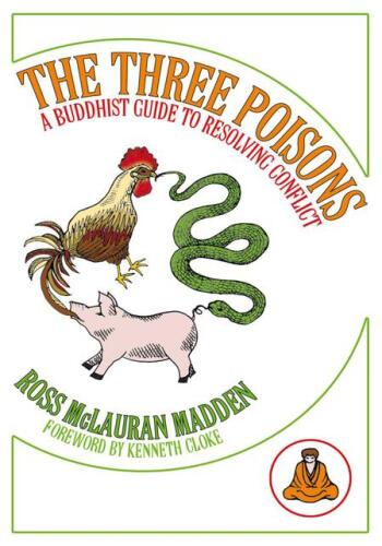 The Three Poisons: A Buddhist Guide to Resolving Conflict