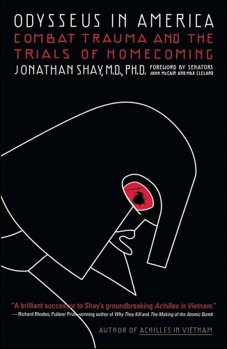 Odysseus in America: Combat Trauma and the Trials of Homecoming