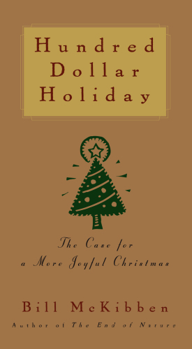 Hundred Dollar Holiday: The Case for a More Joyful Christmas