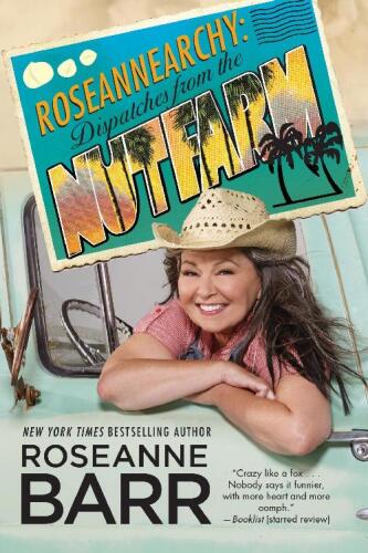 Roseannearchy: Dispatches from the Nut Farm