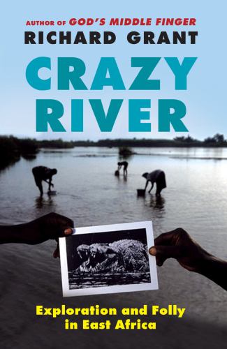 Crazy River: Exploration and Folly in East Africa