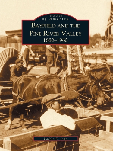 Bayfield and the Pine River Valley: 1860-1960