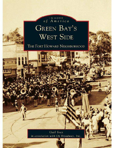 Green Bay's west side : the Fort Howard neighborhood