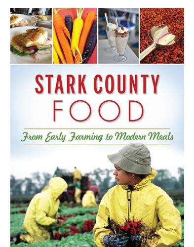 Stark County Food: From Early Farming to Modern Meals