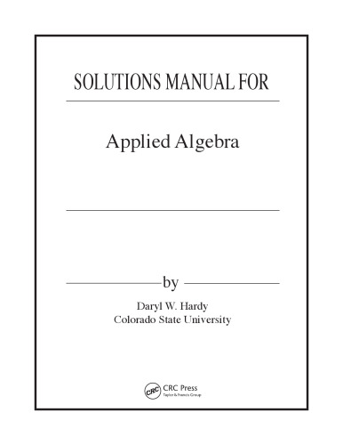 Applied Algebra: Codes, Ciphers and Discrete Algorithms, Second Edition (Solutions, Instructor Solution Manual)
