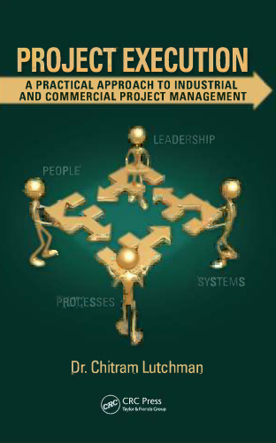 Project execution : a practical approach to industrial and commercial project management