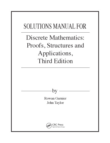 Discrete Mathematics: Proofs, Structures and Applications, Third Edition (Instructor Solution Manual, Solutions)