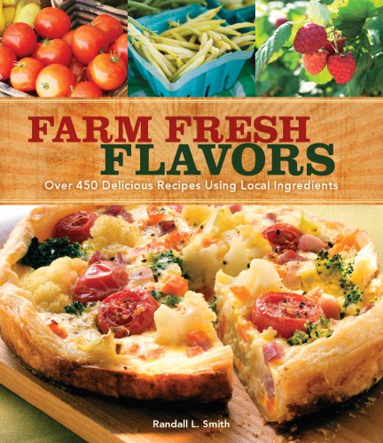 Farm fresh flavors: over 450 delicious meals using local ingredients