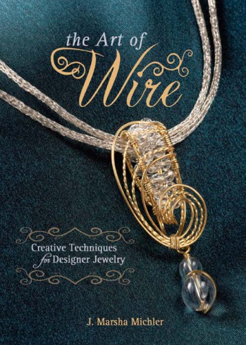 The art of wire: creative techniques for designer jewelry